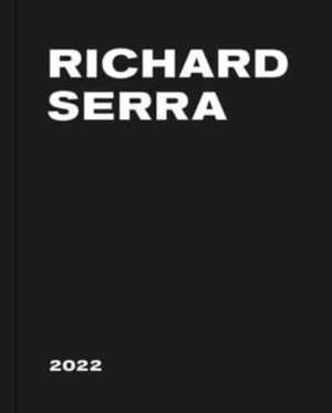 Richard Serra: 2022 de Richard Serra