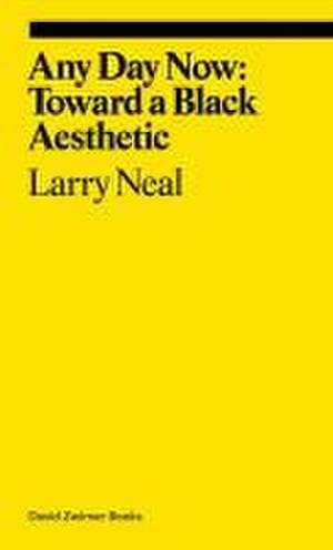 Any Day Now: Toward a Black Aesthetic de Larry Neal