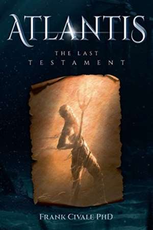 Atlantis: The Last Testament de Frank Civale