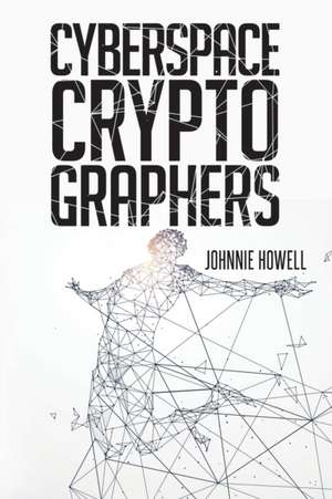 Cyberspace Cryptographers de Johnnie Howell