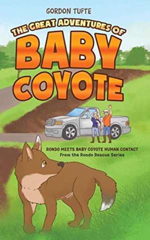 The Great Adventures of Baby Coyote de Gordon Tufte