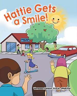 Hattie Gets a Smile de Vanessa Faison R. D. H. Mha-Ed