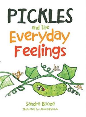 Pickles and the Everyday Feelings de Sandra Booze