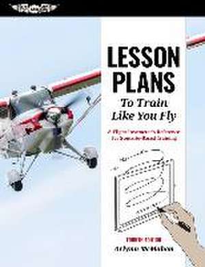 Lesson Plans to Train Like You Fly de Arlynn McMahon