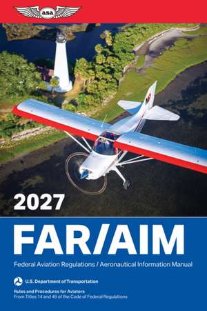 Far/Aim 2027 de Federal Aviation Administration (FAA)/Aviation Supplies & Academics (Asa)