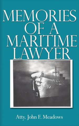 Memories of a Maritime Lawyer de Atty. John F. Meadows