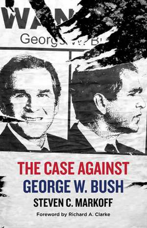 Case Against George W. Bush de Steven C. Markoff