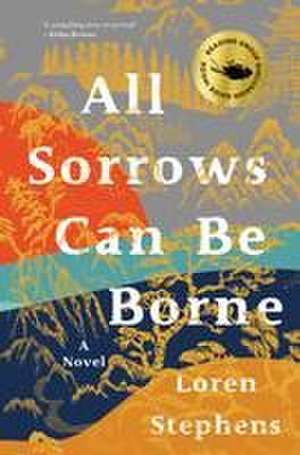 All Sorrows Can Be Borne de Loren Stephens