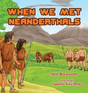 When We Met Neanderthals de Neil Bockoven