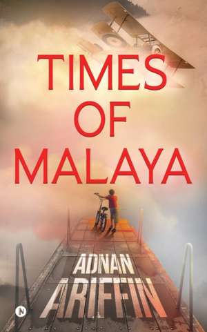 Times of Malaya de Adnan Ariffin