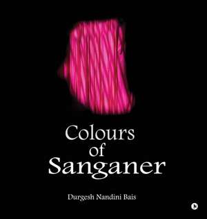 Colours of Sanganer de Durgesh Nandini Bais