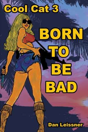 Born to Be Bad de Dan Leissner