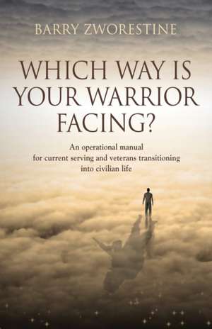 WHICH WAY IS YOUR WARRIOR FACING? de Barry Zworestine