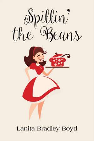 Spillin' The Beans de Lanita Bradley Boyd