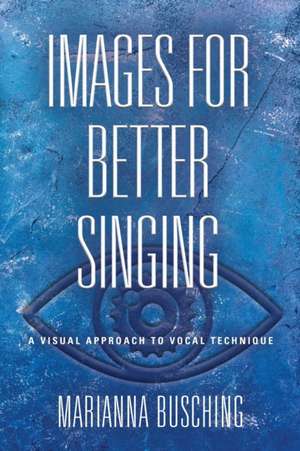 IMAGES FOR BETTER SINGING de Marianna Busching