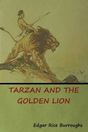 Tarzan and the Golden Lion de Edgar Rice Burroughs