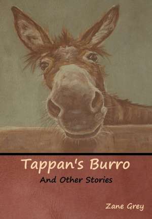 Tappan's Burro and Other Stories de Zane Grey