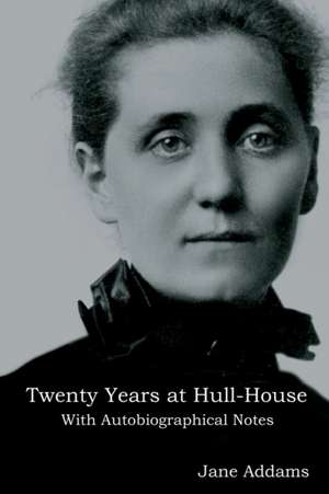 Twenty Years at Hull-House de Jane Addams