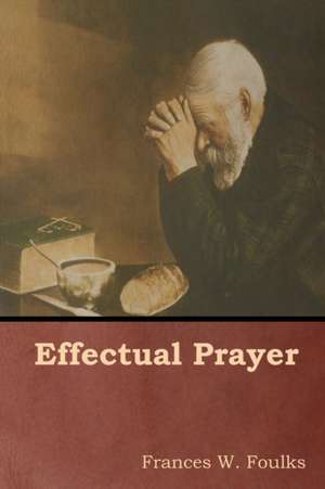 Effectual Prayer de Frances W. Foulks