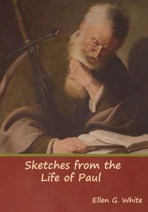 Sketches from the Life of Paul de Ellen G. White