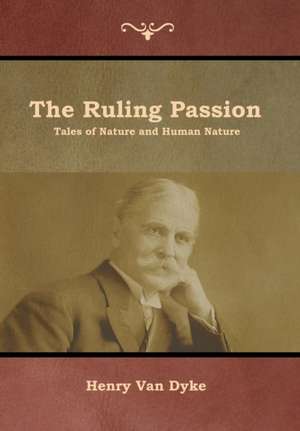 The Ruling Passion de Henry Van Dyke