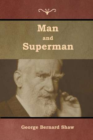 Man and Superman de George Bernard Shaw