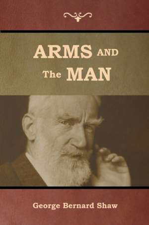 Arms and the Man de George Bernard Shaw