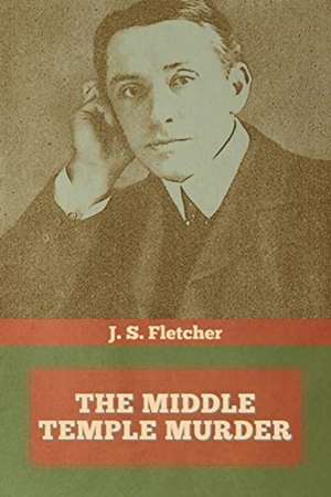 The Middle Temple Murder de J. S. Fletcher