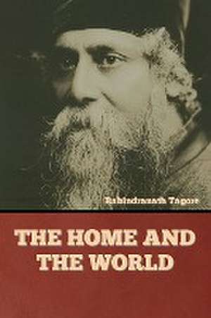 The Home and the World de Rabindranath Tagore