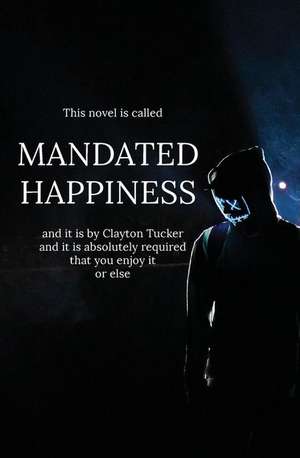 Mandated Happiness de Clayton Tucker