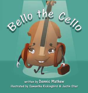 Bello the Cello de Dennis Mathew