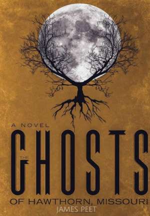 The Ghosts of Hawthorn, Missouri de James Peet