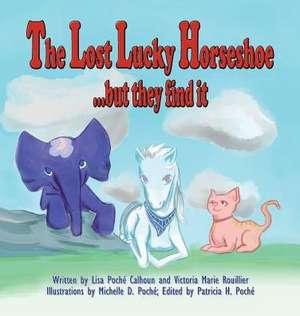 The Lost Lucky Horseshoe de Lisa Poche Calhoun