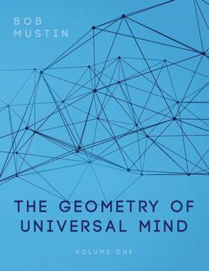 The Geometry of Universal Mind de Bob Mustin