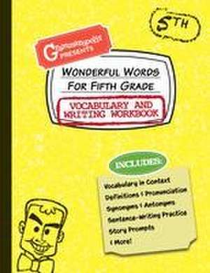 Wonderful Words for Fifth Grade Vocabulary and Writing Workbook de Grammaropolis