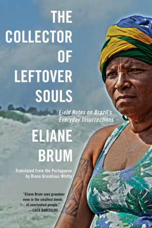 The Collector of Leftover Souls de Eliane Brum