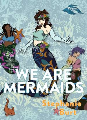 We Are Mermaids de Stephanie Burt