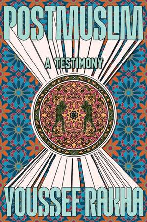 Postmuslim de Youssef Rakha