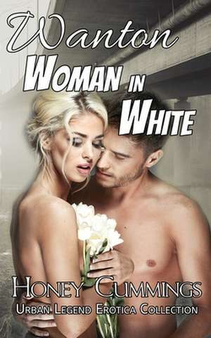 Wanton Woman in White de Honey Cummings