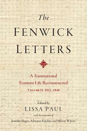 The Fenwick Letters: A Transnational Feminist Life Reconstructed, Volume II: 1822-1840 de Eliza Fenwick