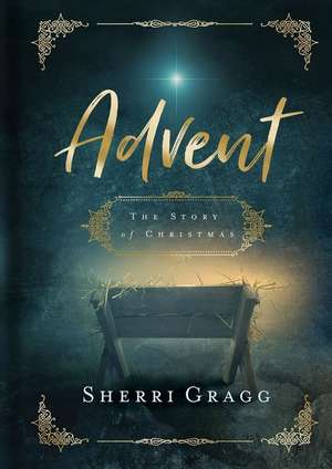 Advent the Story of Christmas de Sherri Gragg