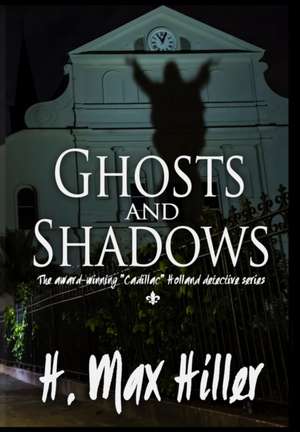 Ghosts and Shadows: Cadillac Holland Mysteries 4 de Hiller