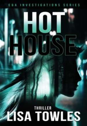 Hot House de Lisa M. Towles