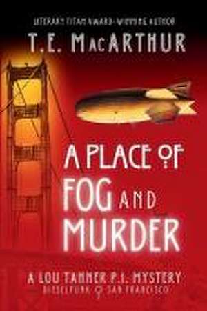 A Place of Fog and Murder de T E MacArthur