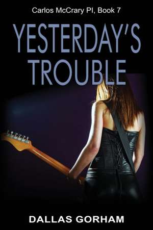 Yesterday's Trouble de Dallas Gorham