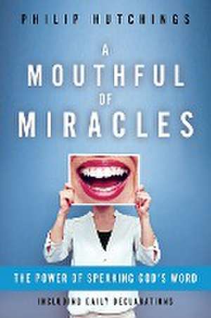 A Mouthful of Miracles de Philip Hutchings