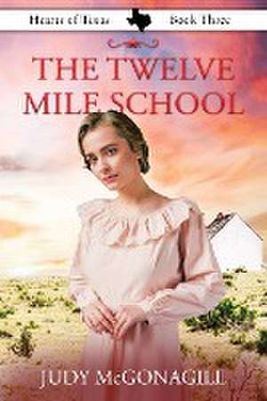 The Twelve Mile School de Judy McGonagill