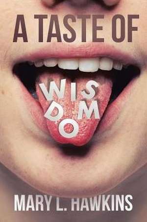 A Taste of Wisdom de Mary L. Hawkins