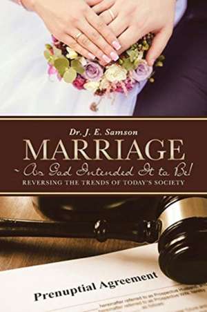 Marriage ~ As God Intended It to Be! de J. E. Samson