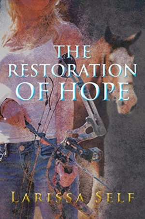 The Restoration of Hope de Larissa Self